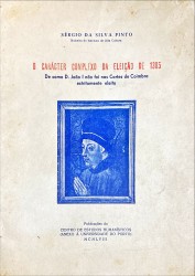 O CARÁCTER COMPLEXO DA ELEIÇÃO DE 1385. De como D. João I não foi nas Cortes de Coimbra estritamente eleito.